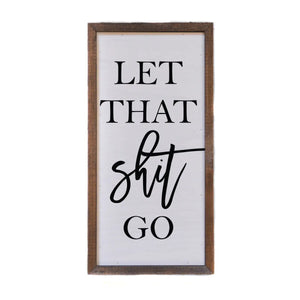 ‘Let That Shit Go’ Wooden Sign