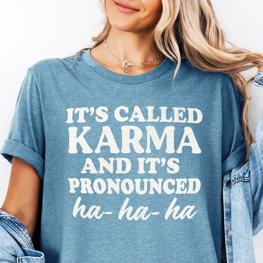 It's Called Karma Funny Graphic Tee