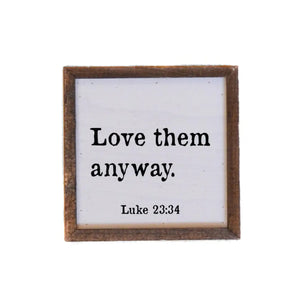 “Love Them Anyway” Small Rustic Sign