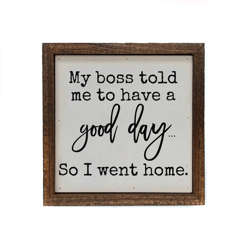 “Have Good Day” Funny Small Rustic Sign