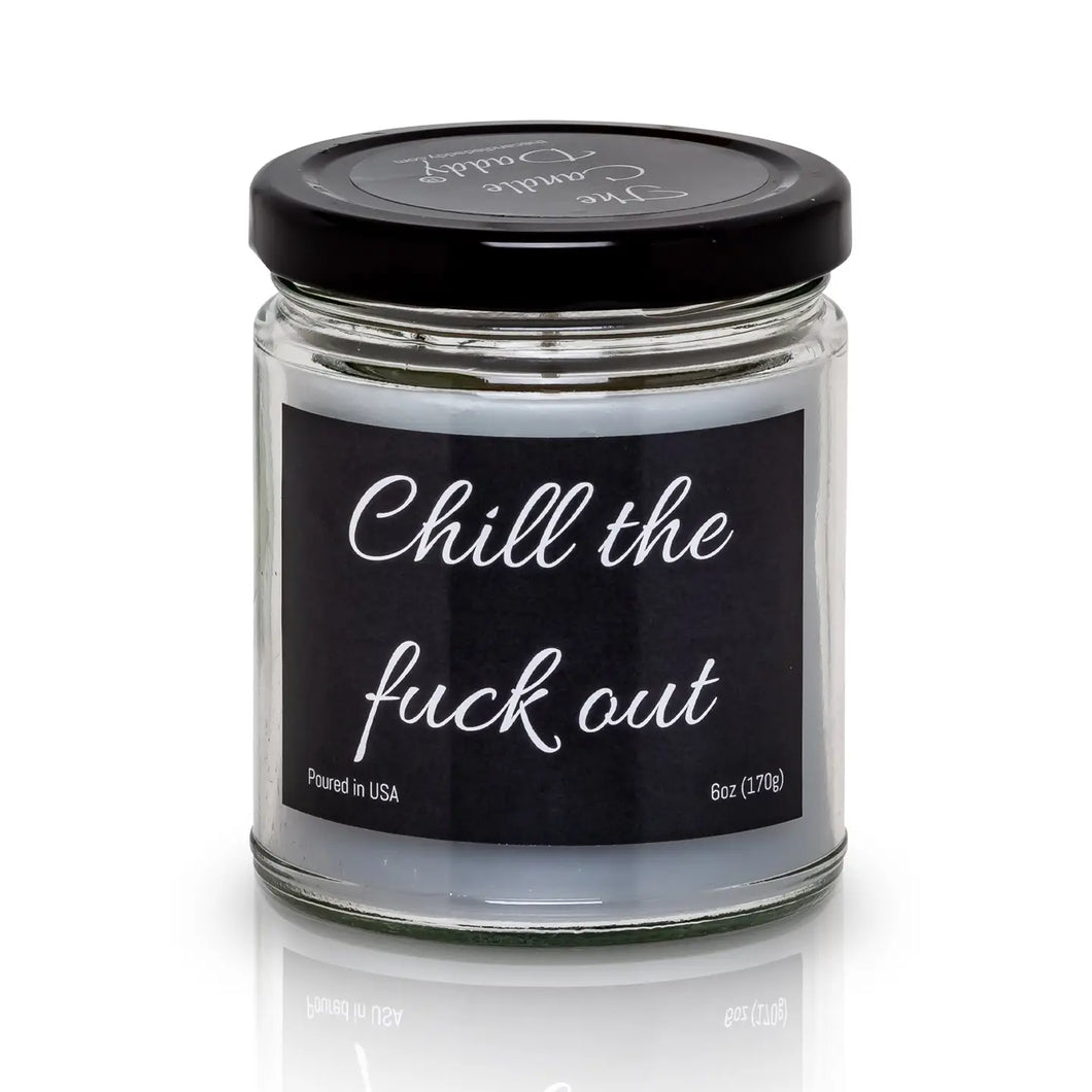 “Chill The F- Out” Eucalyptus Mint Scented 6 oz. Jar Candle