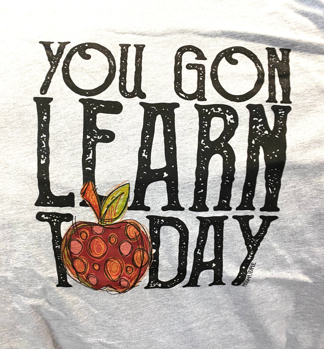 You Gon Learn Today Graphic Tee