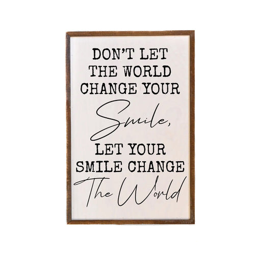 Don’t Let The World Change Your Smile Sign