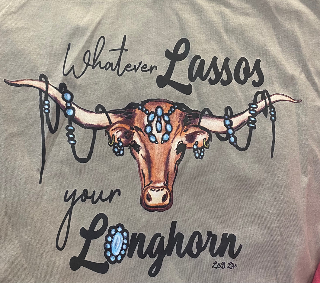 Whatever Lassos Your Longhorn Graphic Tee