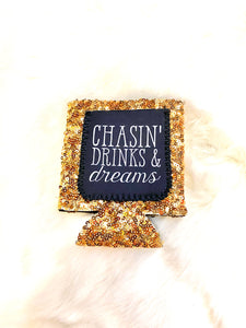 Chasin Drinks & Dreams Koozie