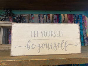 Let Yourself Be Yourself Wood Sign