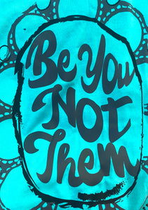 Be You Not Them Tee